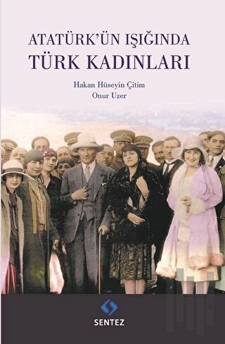 Atatürk'ün Işığında Türk Kadınları | Kitap Ambarı