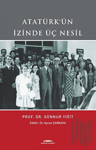 Atatürk'ün İzinde Üç Nesil | Kitap Ambarı