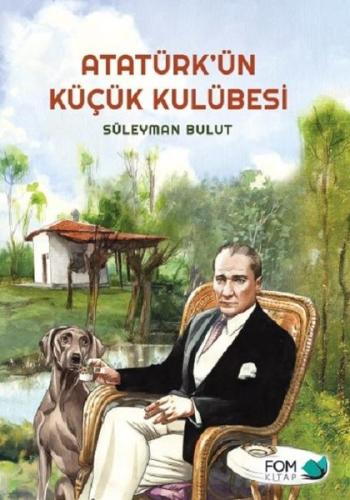 Atatürk'ün Küçük Kulübesi | Kitap Ambarı