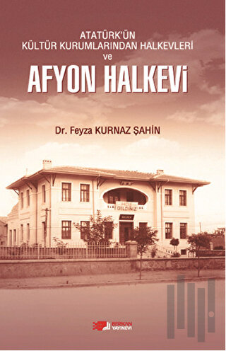 Atatürk'ün Kültür Kurumlarından Halkevleri ve Afyon Halkevi