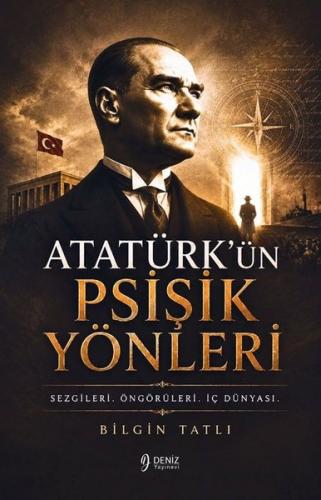 Atatürk'ün Psişik Yönleri - Sezgileri Öngörüleri İç Dünyası