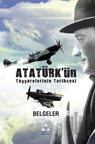 Atatürk'ün Tayyarelerinin Tarihçesi | Kitap Ambarı