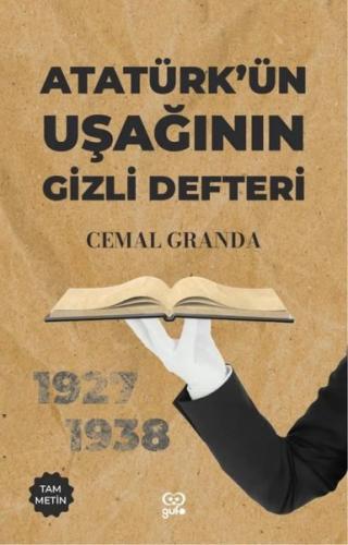 Atatürk'ün Uşağının Gizli Defteri - 1927 - 1938 - Tam Metin | Kitap Am