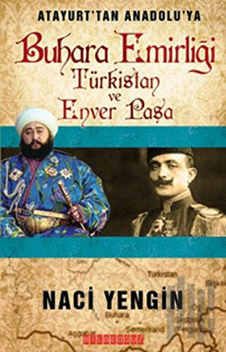 Atayurt’tan Anadolu’ya Buhara Emirliği Türkistan ve Enver Paşa | Kitap