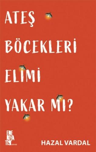 Ateş Böcekleri Elimi Yakar mı? | Kitap Ambarı