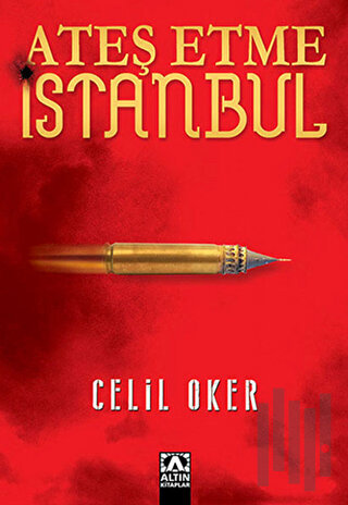 Ateş Etme İstanbul | Kitap Ambarı