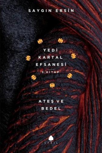 Ateş ve Bedel  -Yedi Kartal Efsanesi 3.Kitap