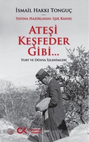 Ateşi Keşfeder Gibi Yurt ve Dünya İzlenimleri