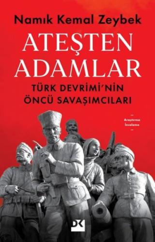 Ateşten Adamlar - Türk Devrimi'nin Öncü Savaşları | Kitap Ambarı