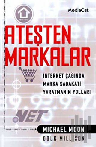 Ateşten Markalar İnternet Çağında Marka Bağımlılığı Yaratmak