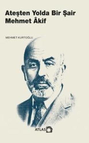 Ateşten Yolda Bir Şair Mehmet Akif | Kitap Ambarı