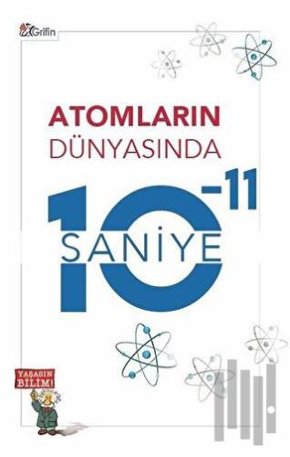 Atomların Dünyasında 10-11 Saniye | Kitap Ambarı