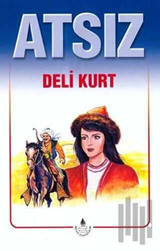 Atsız Bütün Eserleri - 3 : Deli Kurt (Özel Basım) | Kitap Ambarı