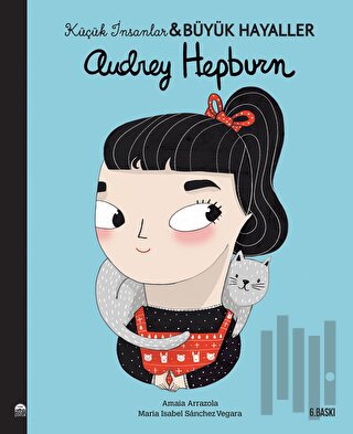 Audrey Hepburn - Küçük İnsanlar ve Büyük Hayaller | Kitap Ambarı