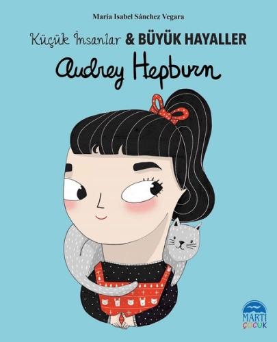 Audrey Hepburn-Küçük İnsanlar ve Büyük Hayaller | Kitap Ambarı