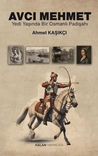 Avcı Mehmet - Yedi Yaşında Bir Osmanlı Padişahı