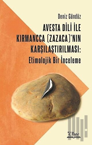 Avesta Dili İle Kırmancca (Zazaca)’nın Karşılaştırılması: Etimolojik B
