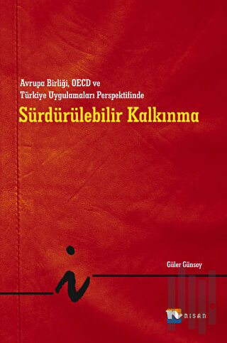 Avrupa Birliği, OECD ve Türkiye Uygulamaları Perspektifinde - Sürdürülebilir Kalkınma