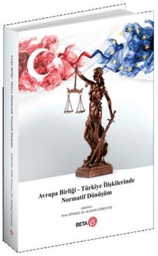 Avrupa Birliği – Türkiye İlişkilerinde Normatif Dönüşüm | Kitap Ambarı