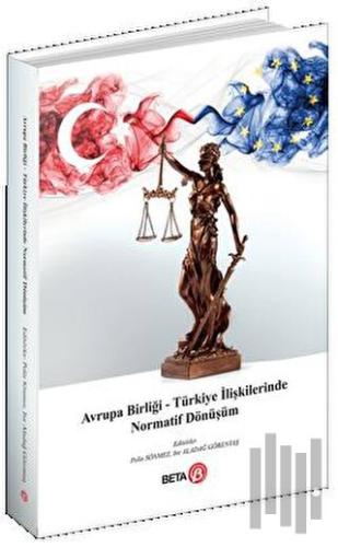 Avrupa Birliği – Türkiye İlişkilerinde Normatif Dönüşüm | Kitap Ambarı