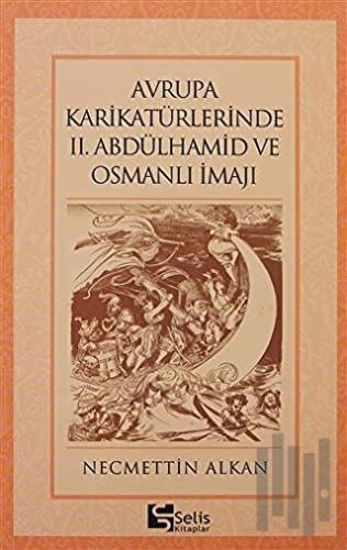 Avrupa Karikatürlerinde 2. Abdülhamid ve Osmanlı İmajı | Kitap Ambarı