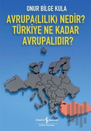 Avrupa(lılık) Nedir? Türkiye Ne Kadar Avrupalıdır? | Kitap Ambarı