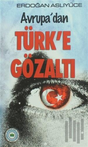 Avrupa'dan Türk'e Gözaltı | Kitap Ambarı