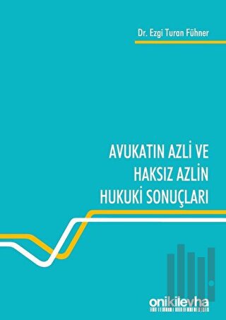 Avukatın Azli ve Haksız Azlin Hukuki Sonuçları