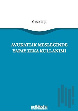 Avukatlık Mesleğinde Yapay Zeka Kullanımı