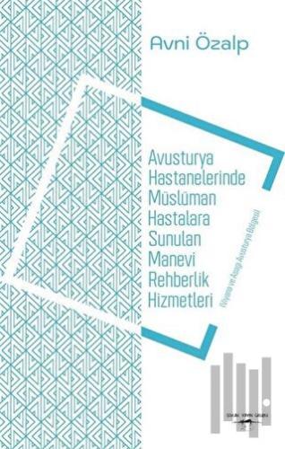 Avusturya Hastanelerinde Müslüman Hastalara Sunulan Manevi Rehberlik Hizmetleri