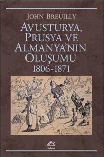 Avusturya Prusya ve Almanya'nın Oluşumu 1806 - 1871 | Kitap Ambarı