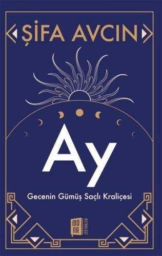 Ay - Gecenin Gümüş Saçlı Kraliçesi