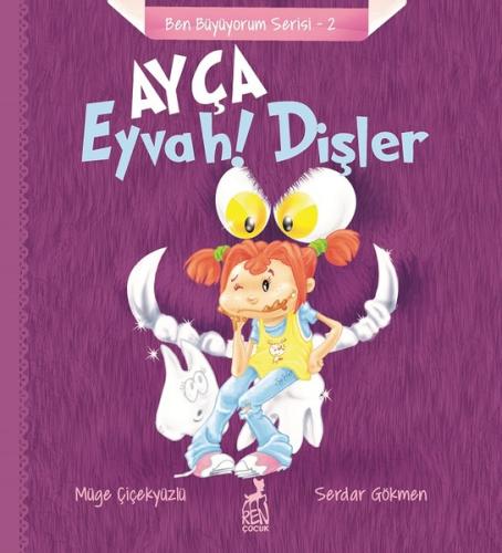 Ayça-Eyvah! Dişler-Ben Büyüyorum Serisi 2