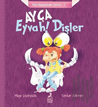 Ayça: Eyvah ! Dişler - Ben Büyüyorum Serisi 2 | Kitap Ambarı