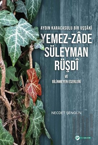 Aydın Karacasulu Bir Uşşaki Yemez-Zade Süleyman Rüşdi ve Bilinmeyen Eserleri