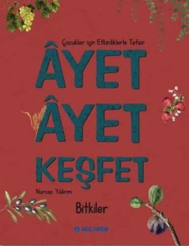 Ayet Ayet Keşfet - Bitkiler Çocuklar İçin Etkinliklerle Tefsir | Kitap
