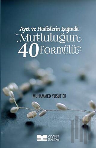 Ayet ve Hadislerin Işığında Mutluluğun 40 Formülü