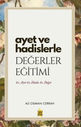 Ayet ve Hadislerle Değerler Eğitimi - 60 Ayet 60 Hadis 60 Değer