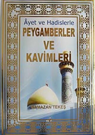 Ayet ve Hadislerle Peygamberler ve Kavimleri (Ciltli)