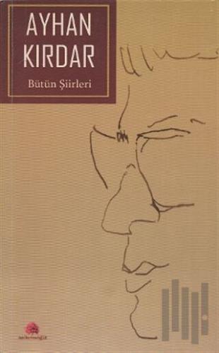 Ayhan Kırdar - Bütün Şiirleri