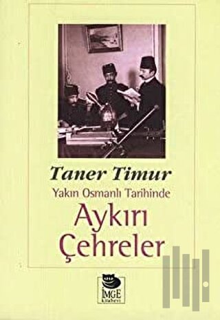 Aykırı Çehreler Yakın Osmanlı Tarihinde | Kitap Ambarı