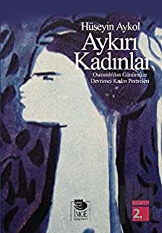 Aykırı Kadınlar Osmanlı'dan Günümüze Devrimci Kadın Portreleri | Kitap