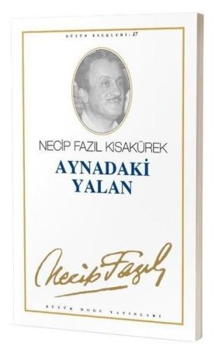 Aynadaki Yalan : 16 - Necip Fazıl Bütün Eserleri | Kitap Ambarı