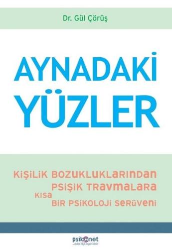 Aynadaki Yüzler: Kişilik Bozukluklarından Psişik Travmalara Kısa Bir Psikoloji Serüveni