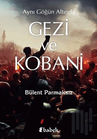 Aynı Göğün Altında Gezi ve Kobani | Kitap Ambarı