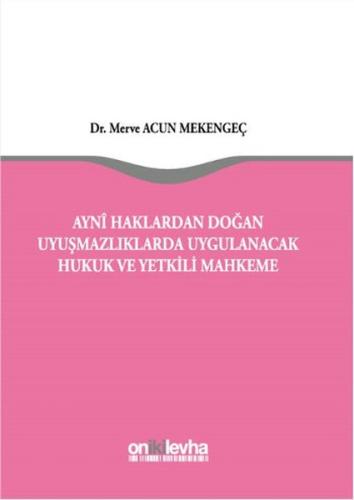 Aynı Haklardan Doğan Uyuşmazlıklarda Uygulanacak Hukuk ve Yetkili Mahkeme (Ciltli)