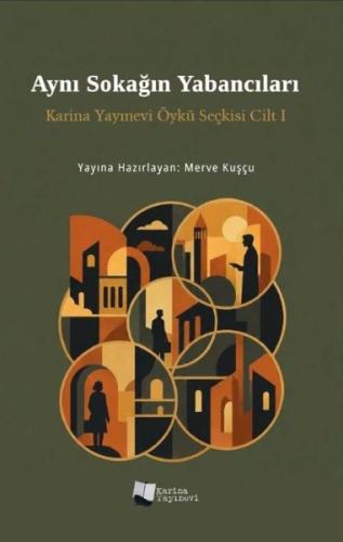 Aynı Sokağın Yabancıları - Karina Yayınevi Öykü Seçkisi Cilt 1 | Kitap
