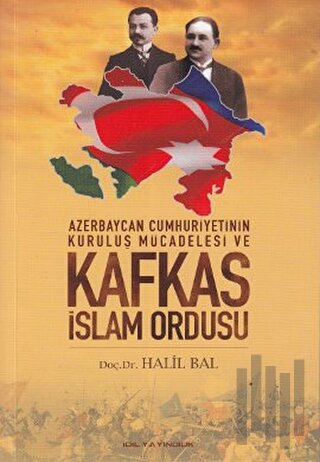 Azerbaycan Cumhuriyetinin Kurtuluş Mücadelesi ve Kafkas İslam Ordusu |