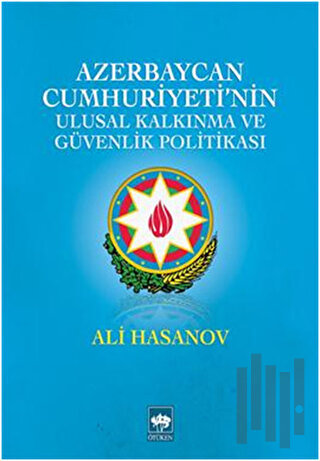 Azerbaycan Cumhuriyeti'nin Ulusal Kalkınma ve Güvenlik Politikası | Ki