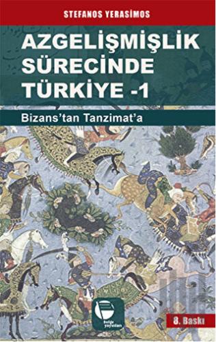 Azgelişmişlik Sürecinde Türkiye 1: Bizans'tan Tanzimat'a | Kitap Ambar